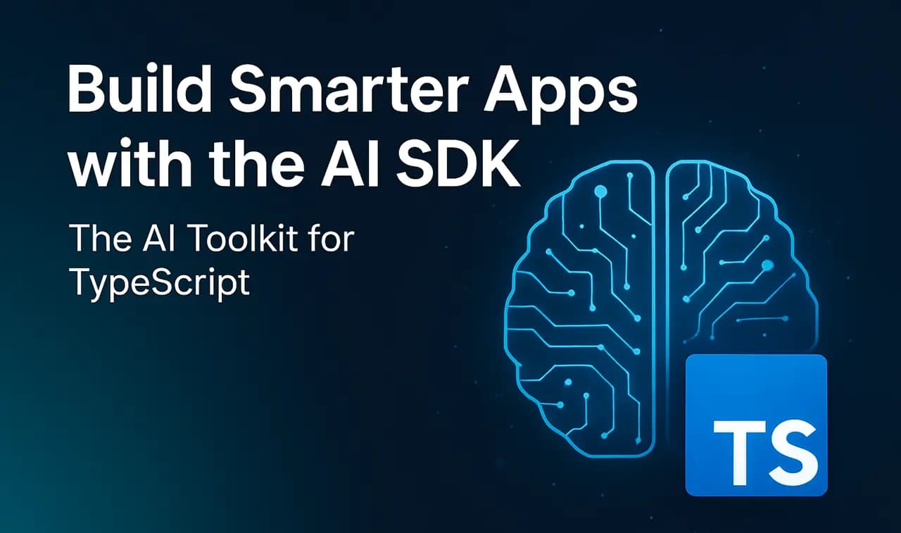 Build Smarter Apps with the AI SDK - The AI Toolkit for TypeScript